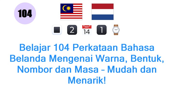 Belajar 104 Perkataan Bahasa Belanda Mengenai Warna, Bentuk, Nombor dan Masa – Mudah dan Menarik!
